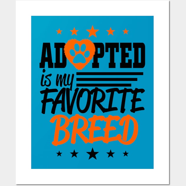 Adopted Is My Favorite Breed Wall Art by jerranne